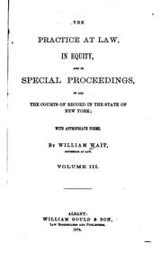 Cover of: The Practice at Law, in Equity, and in Special Proceedings in All the Courts ...