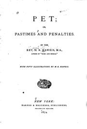 Cover of: Pet: Or, Pastimes and Penalties / By H. R. Haweis by H. R. Haweis