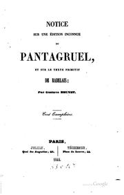 Cover of: Notice sur une édition inconnue du Pantagruel, et sur le texte primitif de ...