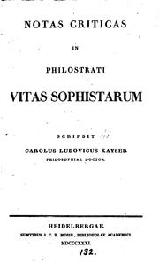 Cover of: Notas criticas in Philostrati Vitas sophistarum scripsit C.L. Kayser