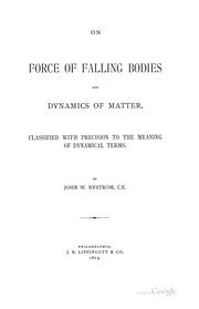 Cover of: On Force of Falling Bodies and Dynamics of Matter, Classified with Precision to the Meaning of ...