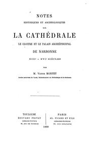 Cover of: Notes historiques et archéologiques sur la cathédrale: le cloitre et le palais archiépiscopal de ...