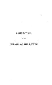 Cover of: Observations on the diseases of the rectum ...