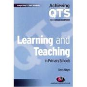 Cover of: Learning and Teaching in Primary Schools (Achieving QTS)