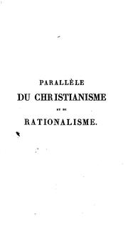 Cover of: Parallèle du christianisme et du rationalisme, sous le rapport dogmatique