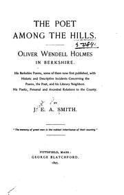The Poet Among the Hills: Oliver Wendell Holmes in Berkshire. His Berkshire Poems, Some the Them .. by Joseph Edward Adams Smith