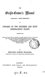 Cover of: The orchid-grower's manual: Containing Descriptions of Upwards of Nine Hundred and Thirty ...