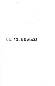 Cover of: O Brazil e o acaso: ou, Um bosquejo da nossa historia : quasi todo extrahido da Historia geral ...