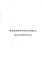 Cover of: Platonica prosopographia: sive ; expositio judicii, quod Plato tulit de iis, qui in scriptis ...