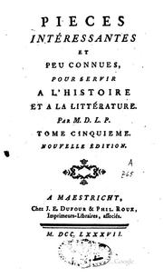 Cover of: Pièces intéressantes et peu connues pour servir à l'histoire et à la littérature