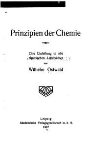 Cover of: Prinzipien der Chemie: Eine Einleitung in alle chemischen Lehrbücher. by Wilhelm Ostwald