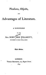 Pleasures, objects, and advantages of literature by Robert Aris Willmott