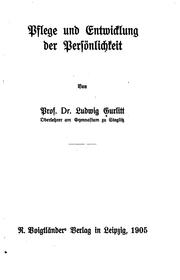 Cover of: Pflege und Entwicklung der Persönlichkeit by Ludwig Gurlitt
