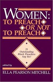 Cover of: Women: to preach or not to preach : 21 outstanding Black preachers say Yes!