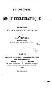Philosophie du droit ecclésiastique, des rapports de la religion et de l'état by Adolphe Franck