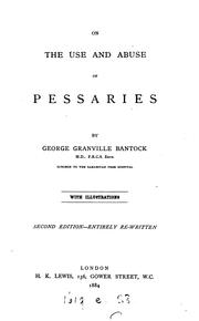 Cover of: On the Use and Abuse of Pessaries by George Granville Bantock