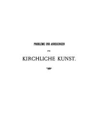 Cover of: Probleme und Anregungen für kirchliche Kunst: Vorstudien zu einer Concurrenz ...