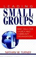 Cover of: Leading small groups | Nathan W. Turner