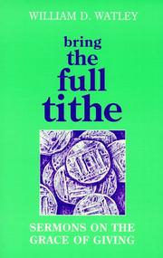 Cover of: Bring the full tithe: sermons on the grace of giving