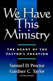 Cover of: We have this ministry: the heart of the pastor's vocation