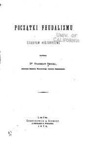 Początki feudalizmu: studyum historyczne by Stanisław Smolka