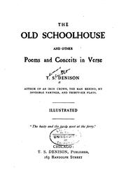 Cover of: The Old Schoolhouse and Other Poems and Conceits in Verse by Thomas S. Denison