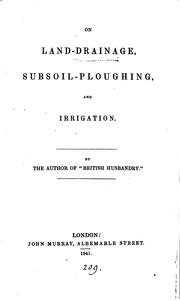 Cover of: On land-drainage, subsoil-ploughing and irrigation, by the author of 'British husbandry'.