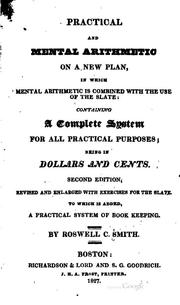 Cover of: Practical and Mental Arithmetic on a New Plan: In which Mental Arithmetic is ... by Roswell Chamberlain Smith