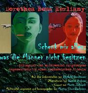 Cover of: Schenk mir alles, was die Männer nicht besitzen. by Dorothea Rosa Herliany