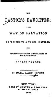 Cover of: The Pastor's Daughter: Or the Way of Salvation Explained to a Young Inquirer from Reminiscences ...