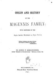Cover of: Origin and History of the Magennis Family: With Sketches of the Keylor, Swisher, Marchbank, and ...