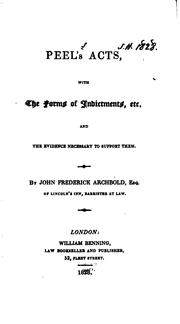 Cover of: Peel's Acts, with the Forms of Indictments, Etc., and the Evidence Necessary to Support Them