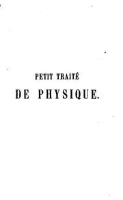Cover of: Petit traité de physique, à l'usage des établissements d'instruction
