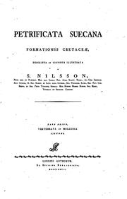 Cover of: Petrificata suecana formationis cretaceae, descripta et iconibus illustrata a S. Nilsson: Pars ...