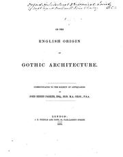 On the English origin of Gothic architecture by John Henry Parker
