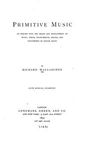 Cover of: Primitive music: an inquiry into the origin and development of music, songs ... by Richard Wallaschek