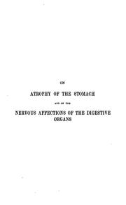 Cover of: On atrophy of the stomach and on the nervous affections of the digestive organs