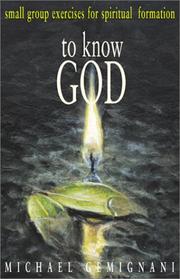Cover of: To Know God: Small-Group Excerises for Spiritual Formation