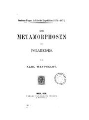 Cover of: Oesterr.-Ungar. arktische Expedition 1872-1874. Die Metamorphosen des Polareises by Karl Weyprecht