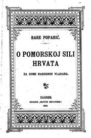 Cover of: O pomorskoj sili Hrvata za dobe narodnih vladara: s uvodom o Rimskim liburnama by Bare Poparić