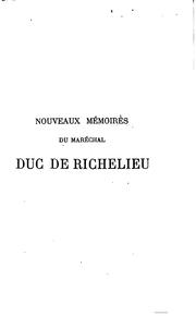 Cover of: Nouveaux mémoires du maréchal duc de Richelieu: 1696-1788 ...