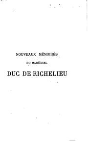 Cover of: Nouveaux mémoires du maréchal duc de Richelieu: 1696-1788 ... by Mathurin François Adolphe de Lescure