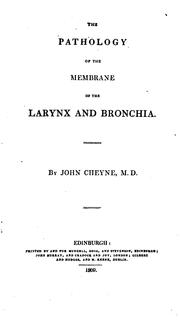 Cover of: The Pathology of the Membrane of the Larynx and Bronchia by John Cheyne