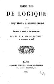 Cover of: Principes de logique: ou, La logique réduite à sa plus simple expression à l'usage des gens du ...