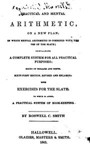 Cover of: Practical and Mental Arithmetic on a New Plan: In which Mental Arithmetic is Combined with the ... by Roswell Chamberlain Smith