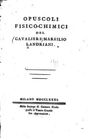 Cover of: Opuscoli fisico-chimici del Cavaliere Marsilio Landriani