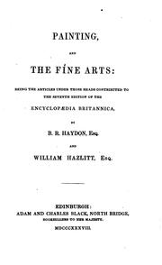 Cover of: Painting, and the Fine Arts: Being the Articles Under Those Heads ...