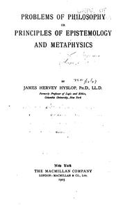 Cover of: Problems of Philosophy: Or, Principles of Epistemology and Metaphysics by James Hervey Hyslop