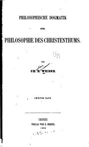 Cover of: Philosophische Dogmatik, oder, Philosophie des Christenthums. by Christian Hermann Weisse