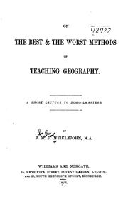 Cover of: On the Best & the Worst Methods of Teaching Geography: A Short Lecture to Schoolmasters by J. M. D. Meiklejohn